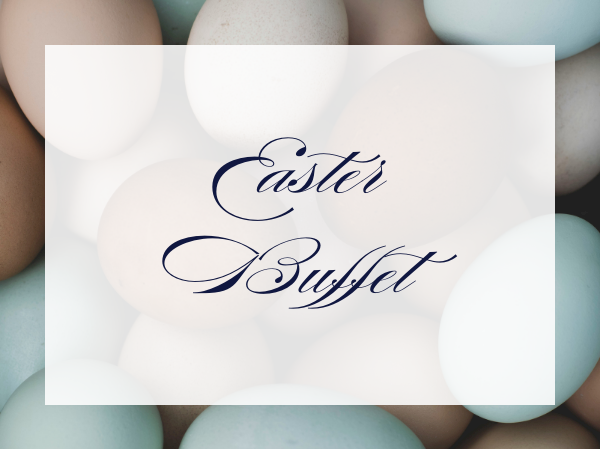 A stylish Easter-themed image with pastel eggs in the background and a translucent white overlay featuring elegant cursive text that reads &ldquo;Easter Buffet.&rdquo;